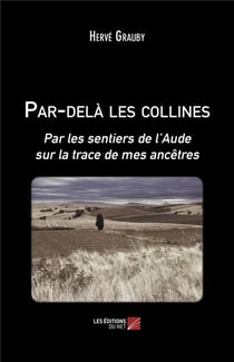 Par-delà les collines - par les sentiers de l'Aude sur la trace de mes ancêtres