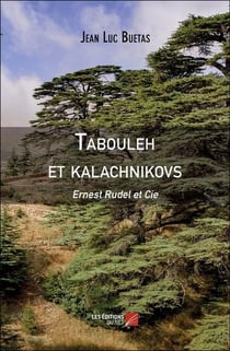 Tabouleh et kalachnikovs : Ernest Rudel et Cie