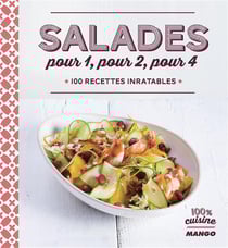 Salades pour 1, pour 2, pour 4 - 100 recettes inratables