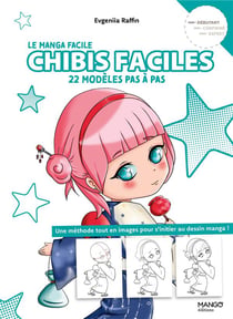 Le manga facile : Chibis faciles : 22 modèles pas à pas