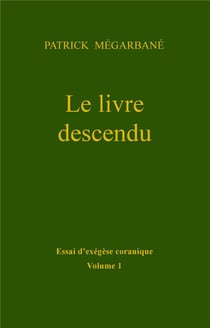 Le livre descendu - essai d'exégèse coranique