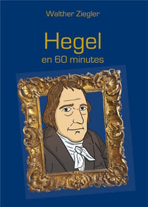 Hegel en 60 minutes