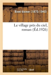 Le village près du ciel, roman : Louis et Charles de Loménie. Choses d'Angleterre. Armand de Pontmartin. Auguste Nicolas
