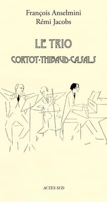 Le trio cortot - thibaud - casals