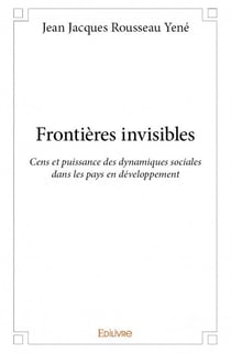 Frontières invisibles - cens et puissance des dynamiques sociales dans les pays en développement