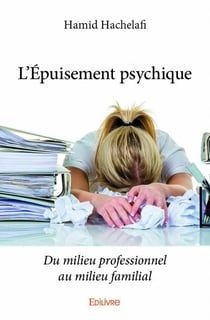 L'épuisement psychique - du milieu professionnel au milieu familial