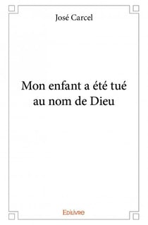 Mon enfant a été tué au nom de Dieu