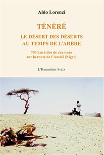 Ténéré, le désert des déserts au temps de l'arbre : 70 km à dos de chameau sur la route de l'Azalaï (Niger)
