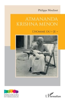 Atmananda Krishna Menon : L'homme du « Je »