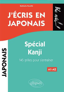 J'écris en japonais - A1>A2 - spécial kanji - 145 grilles pour s'entraîner