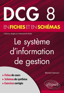 DCG 8 : le système d'information de gestion en fiches et en schémas