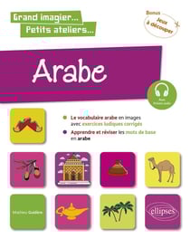 Arabe en images avec exercices ludiques : apprendre et réviser les mots de base - A1