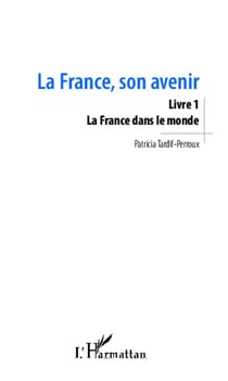 La France, son avenir Tome 1 - la France dans le monde