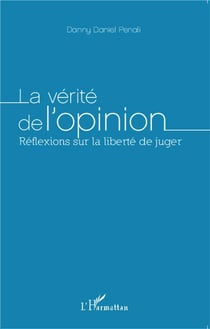 La verité de l'opinion - réflexions sur la liberté de juger