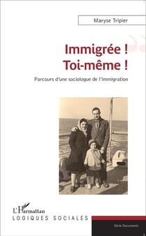 Immigrée ! toi-même ! parcours d'une sociologue de l'immigration