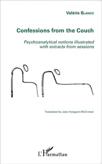 Confessions from the couch - psychoanalytical notions illustrated with extracts from sessions