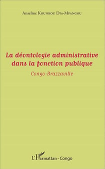 La déontologie administrative dans la fonction publique - Congo-Brazzaville