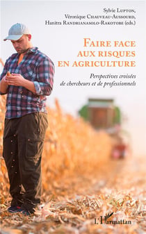 Faire face aux risques en agriculture - perspectives croisées de chercheurs et de professionnels