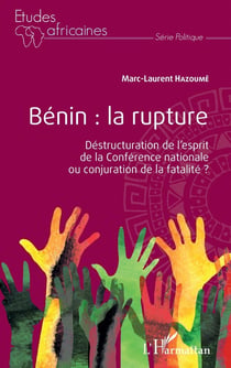 Bénin : la rupture, déstructuration de l'esprit de la Conférence nationale ou conjuration de la fatalité ?