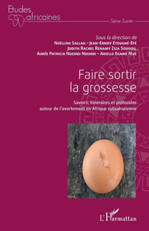 Faire sortir la grossesse : savoirs, itinéraires et protocoles autour de l'avortement en Afrique subsaharienne