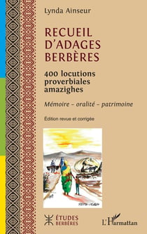 Recueil d'adages berbères : 400 locutions proverbiales amazighes - mémoire, oralité, patrimoine