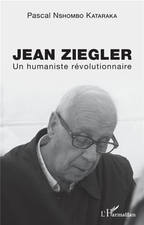 Jean ziegler : un humaniste révolutionnaire