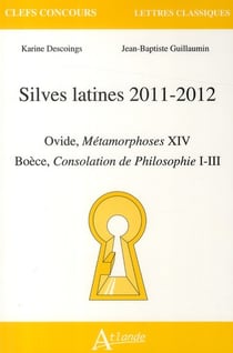 Silves latines 2011-2012 - Ovide, Métamorphoses XIV - Boèce, Consolation de philosophie I-III
