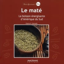 Le maté - la boisson énergisante d?amérique du sud