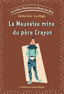 Les drôles d'histoires du monde des mots t.1 - la mauvaise mine du père Crayon