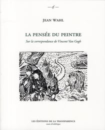 La pensée du peintre - sur la correspondance de vincent van gogh