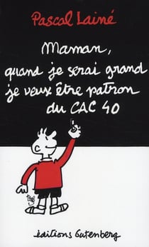 Maman, quand je serai grand je veux être patron du cac 40