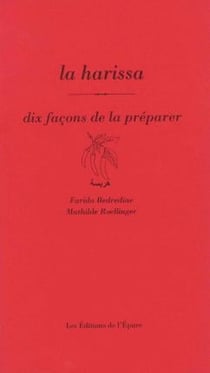 Dix façons de le préparer : la harissa