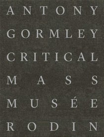 Antony Gormley : Critical mass