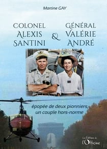 Colonel Alexis Santini et Général Valérie André : épopée de deux pionniers, un couple hors-normes