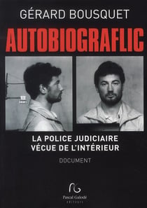 Autiobiograflic - la police judiciaire vécue de l'intérieur