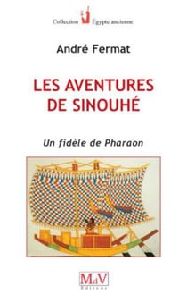 Les aventures de Sinouhé - un fidèle de Pharaon