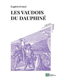 Les Vaudois du Dauphiné : de leur origine jusqu'à la Réforme