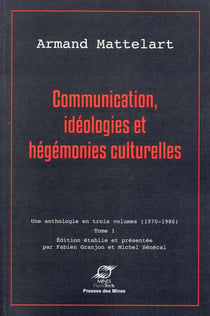 Communication, idéologies et hégémonies culturelles Tome 1