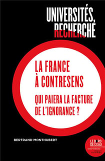 Universités, Recherche : la France à contre-sens : qui paiera la facture de l'ignorance ?