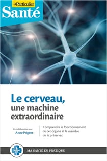 Le cerveau - une machine extraordinaire
