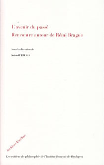 L'avenir du passé - rencontre autour de Rémi Brague