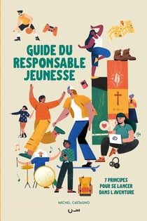 Guide du responsable jeunesse : 7 principes pour se lancer dans l'aventure