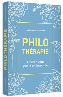 Philothérapie - libérez-vous par la philosophie