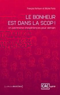 Le bonheur est dans la scop ! un patrimoine d'expériences pour demain
