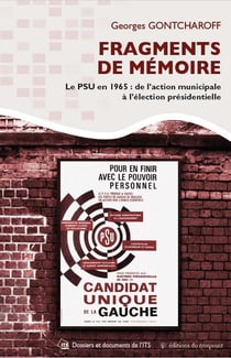 Fragments de mémoire : Le PSU en 1965 - De l'action municipale à l'élection présidentielle