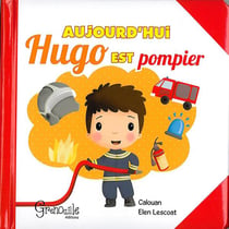 Aujourd'hui hugo est pompier