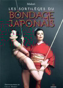Les sortilèges du bondage japonais (2e édition)
