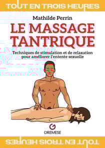 Le massage tantrique : Techniques de stimulation et de relaxation pour améliorer l'entente sexuelle
