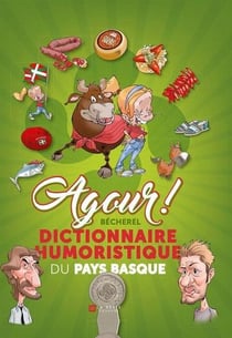 Agour ! bécherel - dictionnaire humoristique du Pays basque