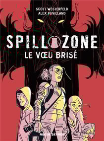 Spill Zone Tome 2 : le voeu brisé